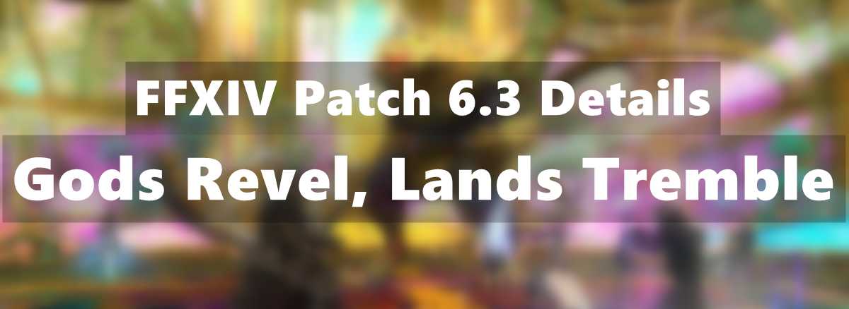 ffxiv-patch-6-3-details-gods-revel-lands-tremble